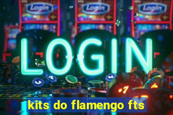 kits do flamengo fts